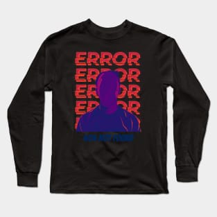 Human Error 404 04 Long Sleeve T-Shirt